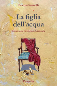 Title: La figlia dell'acqua, Author: Pasqua Sannelli