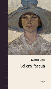 Title: Lei era l'acqua, Author: Giuseppe Dessì