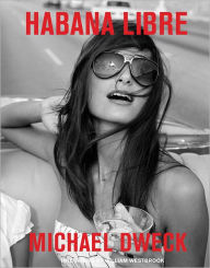Michael Dweck: Habana Libre