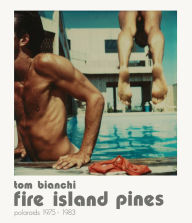 Tom Bianchi: Fire Island Pines: Polaroids 1975-1983