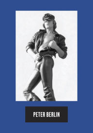 Title: Peter Berlin: Icon, Artist, Photosexual, Author: Hans Ulrich Obrist