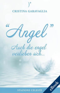 Title: Angel - Auch die Engel verlieben sich, Author: Cristina Garavaglia