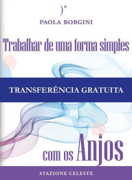 Title: Trabalhar de uma forma simples com os Anjos: -, Author: Paola Borgini