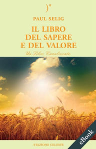 Title: Il Libro del Sapere e del Valore, Author: Paul Selig