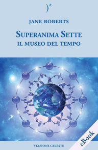 Title: Superanima Sette e il Museo del tempo, Author: Jane Roberts