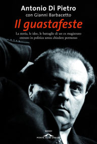 Title: Il guastafeste, Author: Antonio Di Pietro