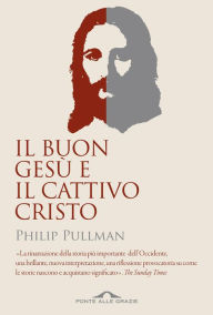 Title: Il buon Gesù e il cattivo Cristo, Author: Philip Pullman