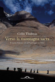 Title: Verso la montagna sacra, Author: Colin Thubron