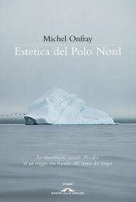 Title: Estetica del Polo Nord, Author: Michel Onfray
