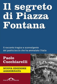 Title: Il segreto di Piazza Fontana, Author: Paolo Cucchiarelli