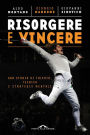 Risorgere e vincere: Una storia di talento, tecnica e strategie mentali