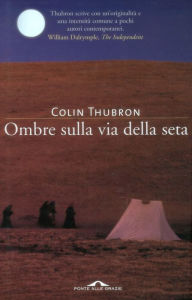 Title: Ombre sulla via della seta, Author: Colin Thubron