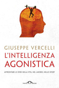 Title: L'Intelligenza Agonistica, Author: Giuseppe Vercelli