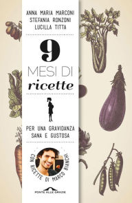 Title: 9 mesi di ricette: Per una gravidanza sana e gustosa, Author: Marco Bianchi