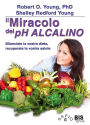 Il Miracolo del pH Alcalino: Bilanciate la vostra dieta, recuperate la vostra salute