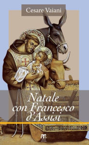 Title: Natale con Francesco d'Assisi, Author: Cesare Vaiani
