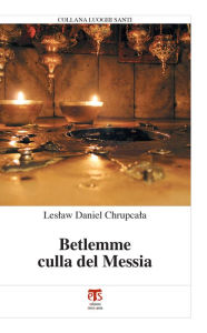 Title: Betlemme culla del Messia, Author: Leslaw Daniel Chrupcala