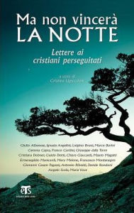 Title: Ma non vincera la notte: Lettere ai cristiani perseguitati, Author: Angelo Scola
