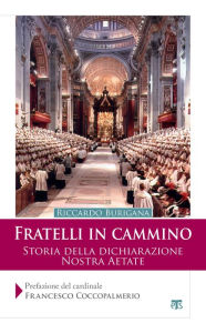 Title: Fratelli in cammino: Storia della dichiarazione Nostra Aetate, Author: Riccardo Burigana