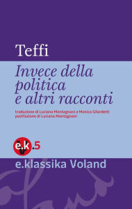 Title: Invece della politica e altri racconti, Author: Monica Gilardetti