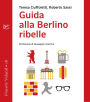 Guida alla Berlino ribelle