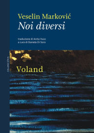 Title: Noi diversi, Author: Veselin Markovic