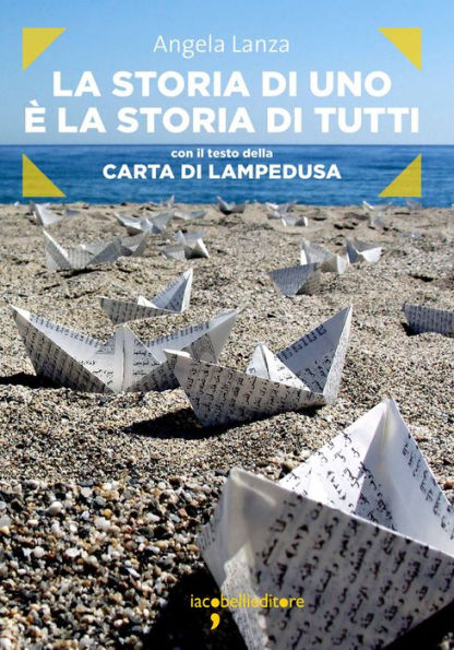 La storia di uno è la storia di tutti: con il testo della Carta di Lampedusa