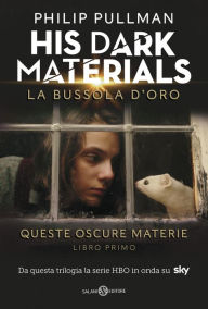 Title: La bussola d'oro: Queste oscure materie. 1, Author: Philip Pullman