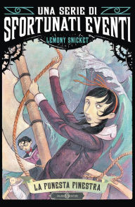 Title: La funesta finestra (The Wide Window: Book the Third), Author: Lemony Snicket