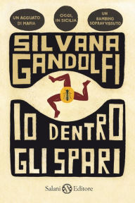 Title: Io dentro gli spari, Author: Silvana Gandolfi