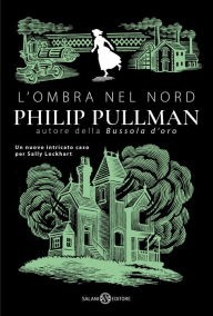 Title: L'ombra nel Nord: Le indagini di Sally Lockhart, Author: Philip Pullman