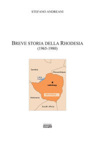 Title: Breve Storia Della Rhodesia (1965-1980), Author: Stefano Andreani