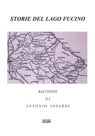 Title: Storie Del Lago Fucino, Author: Antonio Insardi