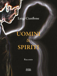 Title: Uomini e Spiriti, Author: Luigi Cianflone