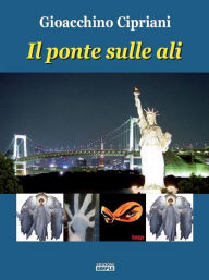 Title: Il ponte sulle ali, Author: Gioacchino Cipriani