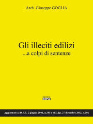 Title: Gli illeciti edilizi...a colpi di sentenze, Author: Giuseppe Goglia