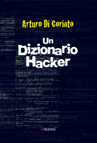 Title: Un Dizionario Hacker, Author: Arturo Di Corinto