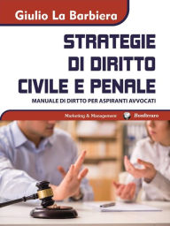 Title: Strategie di Diritto Civile e Penale: manuale di diritto per aspiranti avvocati, Author: Giulio La Barbiera