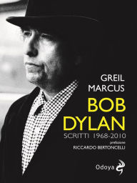 Title: Bob Dylan: Scritti 1968 2010, Author: Greil Marcus