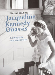 Title: Jacqueline Kennedy Onassis La biografia mai raccontata, Author: Barbara Leaming