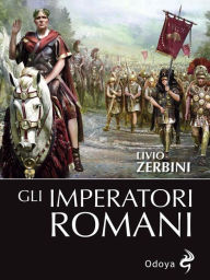 Title: Gli imperatori romani, Author: Livio Zerbini