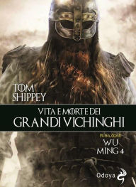 Title: Vita e morte dei grandi vichinghi, Author: Tom Shippey