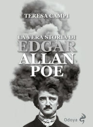 Title: La vera storia di Edgar Allan Poe, Author: Teresa Campi