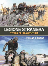 Title: Legione straniera: Storia di un'avventura, Author: Stefano Di Marino