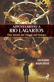 Title: Appuntamento a Rio Lagartos: Una storia sui viaggi nel tempo, Author: Giovanni Marchese