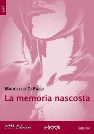 Title: La memoria nascosta, Author: Marcello Di Fazio