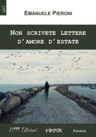 Title: Non scrivete lettere d'amore d'estate, Author: Emanuele Pieroni