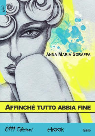 Title: Affinché tutto abbia fine, Author: Anna Maria Sdraffa