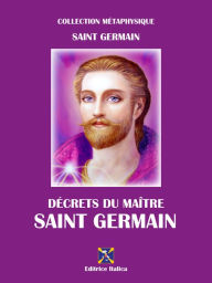 Title: Décrets du Maître Saint Germain, Author: Saint Germain