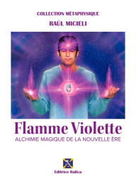 Title: Flamme Violette: La Alchimie Magique de la Nuovelle Ère, Author: Raúl Micieli
